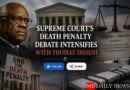 Supreme Court's Death Penalty Debate Intensifies with Thomas' Dissent
