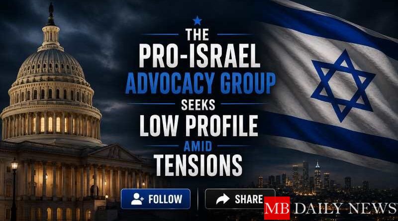 The Pro-Israel Advocacy Group Seeks Low Profile Amid Tensions