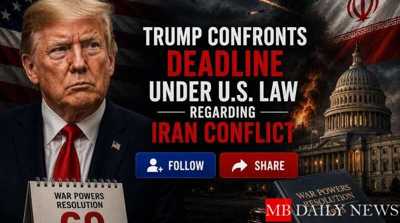 Trump Confronts Deadline Under US Law Regarding Iran Conflict