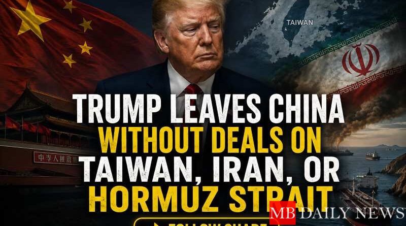 Trump Leaves China Without Deals on Taiwan, Iran, or Hormuz Strait