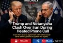 Trump and Netanyahu Clash Over Iran During Heated Phone Call