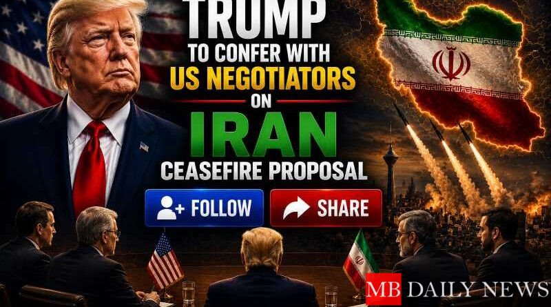 Trump to Confer with US Negotiators on Iran Ceasefire Proposal