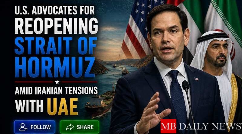 U.S. Advocates for Reopening Strait of Hormuz Amid Iranian Tensions with UAE