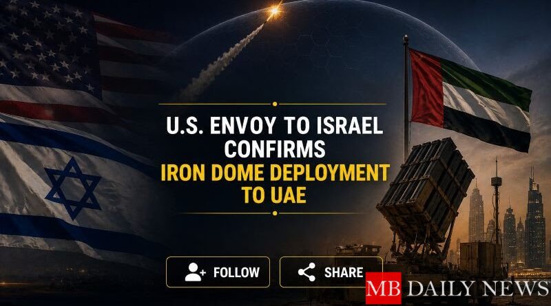 U.S. Envoy to Israel Confirms Iron Dome Deployment to UAE