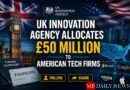 UK Innovation Agency Allocates £50 Million to American Tech Firms