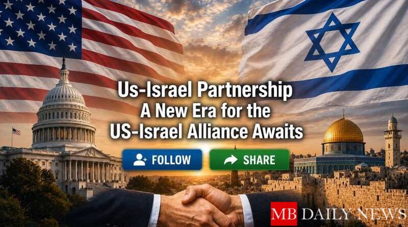 Us-Israel Partnership: A New Era for the US-Israel Alliance Awaits