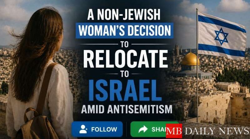A Non-Jewish Woman's Decision to Relocate to Israel Amid Antisemitism