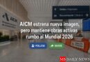 AICM estrena nueva imagen, pero mantiene obras activas rumbo al Mundial 2026
