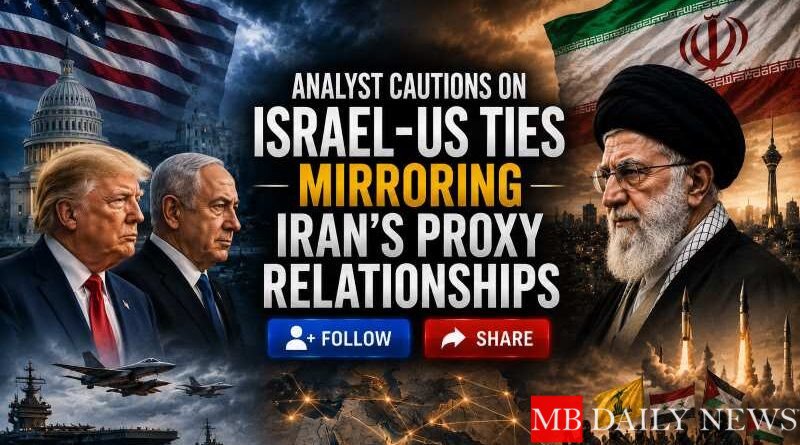 Analyst Cautions on Israel-US Ties Mirroring Iran's Proxy Relationships
