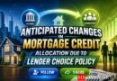 Anticipated Changes in Mortgage Credit Allocation Due to Lender Choice Policy