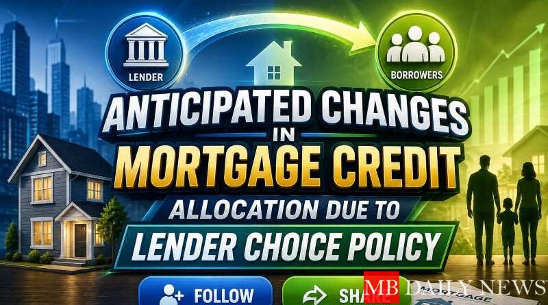 Anticipated Changes in Mortgage Credit Allocation Due to Lender Choice Policy