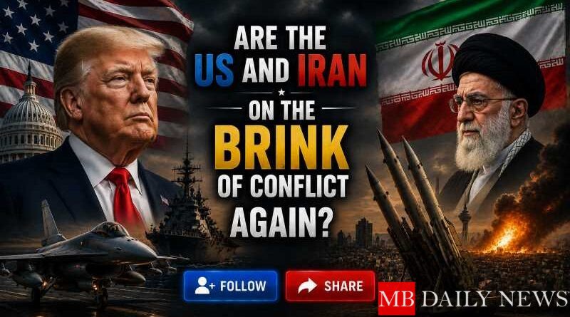 Are the US and Iran on the Brink of Conflict Again?