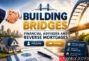 Building Bridges: Financial Advisers and Reverse Mortgages