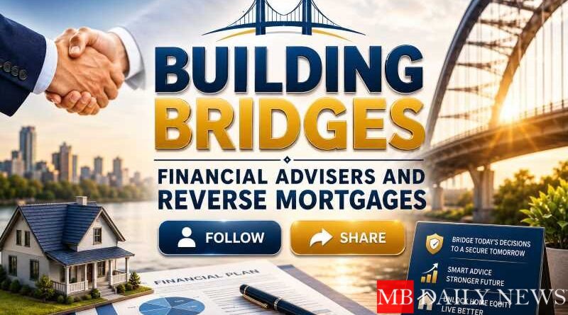 Building Bridges: Financial Advisers and Reverse Mortgages