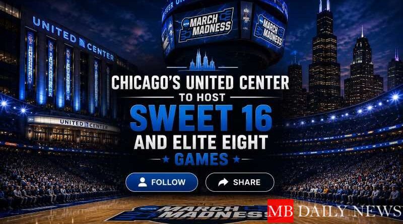 Chicago's United Center to Host Sweet 16 and Elite Eight Games