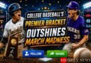 College Baseball's Premier Bracket Outshines March Madness