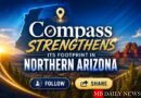 Compass Strengthens Its Footprint in Northern Arizona