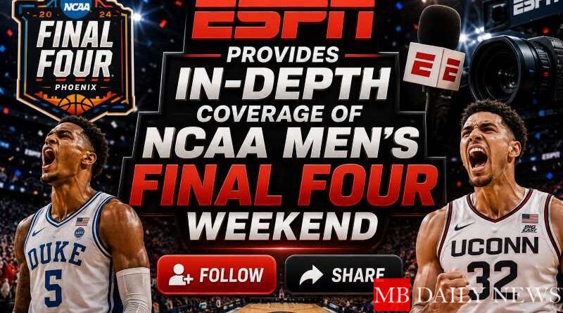 ESPN Provides In-Depth Coverage of NCAA Men's Final Four Weekend