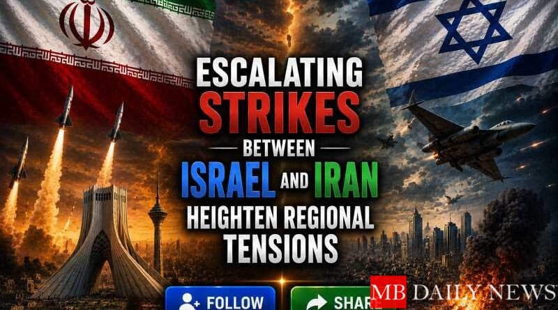 Escalating Strikes Between Israel and Iran Heighten Regional Tensions