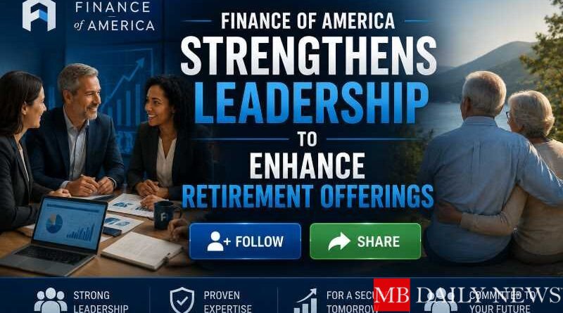 Finance of America Strengthens Leadership to Enhance Retirement Offerings