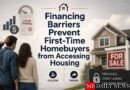 Financing Barriers Prevent First-Time Homebuyers from Accessing Housing