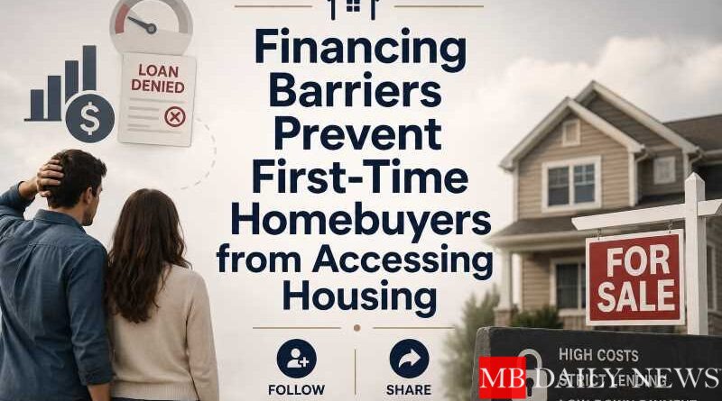 Financing Barriers Prevent First-Time Homebuyers from Accessing Housing