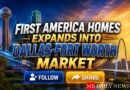 First America Homes Expands into Dallas-Fort Worth Market
