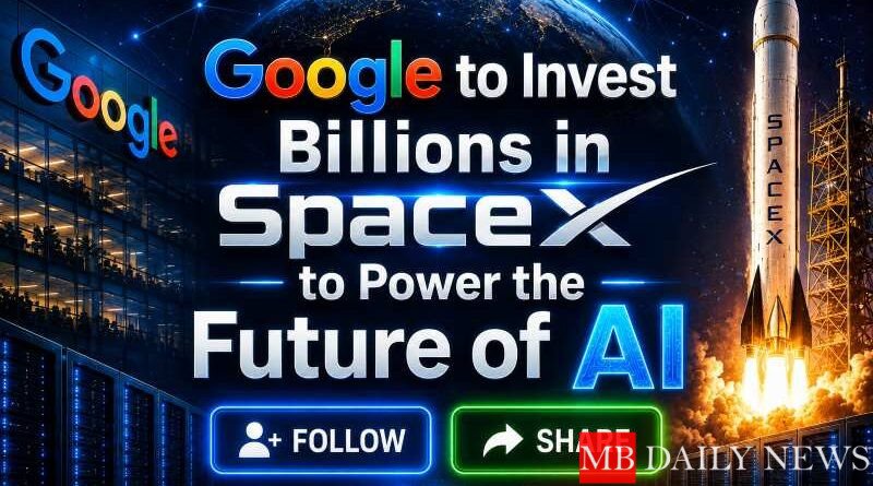 Google to Invest Billions in SpaceX to Power the Future of AI
