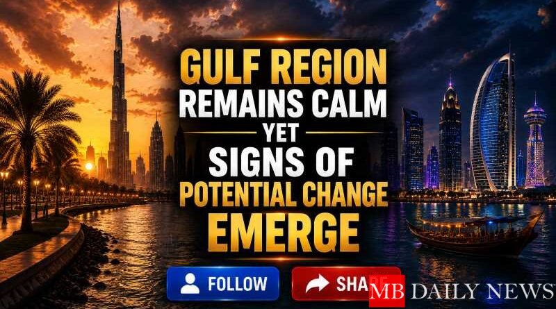 Gulf Region Remains Calm, Yet Signs of Potential Change Emerge
