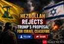 Hezbollah Rejects Trump’s Proposal for Israel Ceasefire