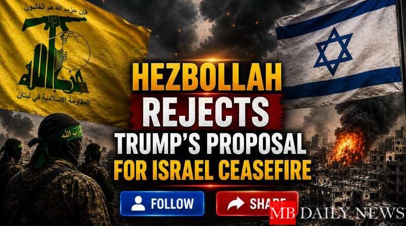 Hezbollah Rejects Trump’s Proposal for Israel Ceasefire