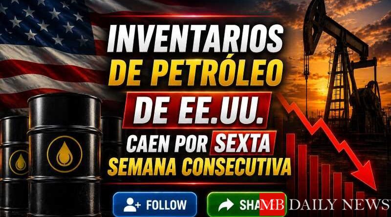 Inventarios de petróleo de EE.UU. caen por sexta semana consecutiva