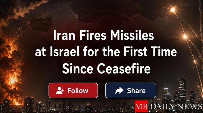 Iran Fires Missiles at Israel for the First Time Since Ceasefire