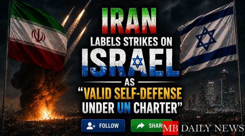 Iran Labels Strikes on Israel as “Valid Self-Defense Under UN Charter”