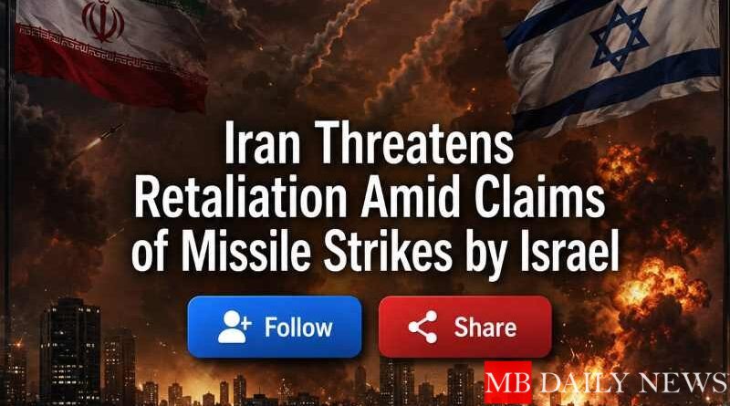 Iran Threatens Retaliation Amid Claims of Missile Strikes by Israel