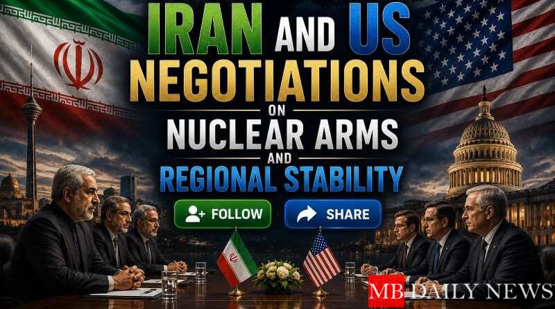 Iran and US Negotiations on Nuclear Arms and Regional Stability
