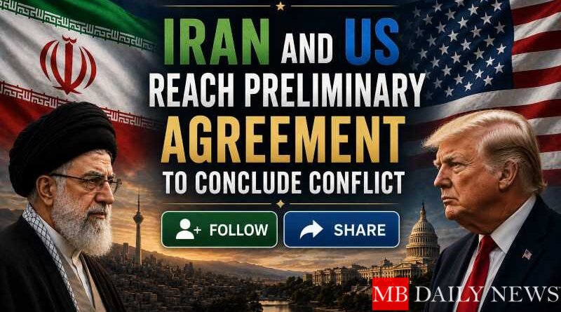Iran and US Reach Preliminary Agreement to Conclude Conflict