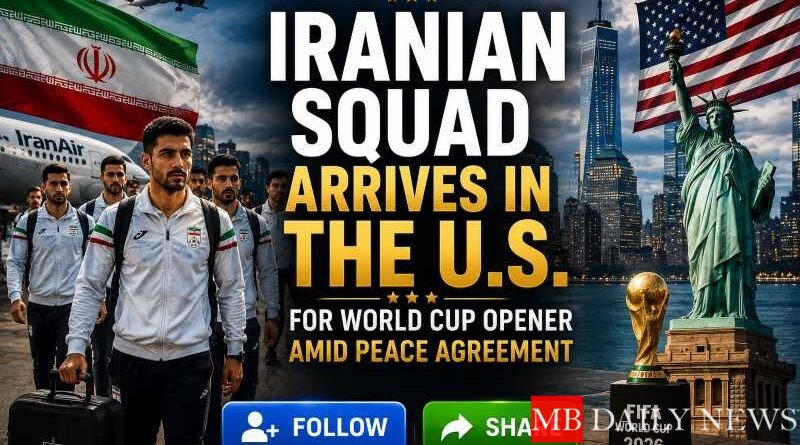 Iranian Squad Arrives in the U.S. for World Cup Opener Amid Peace Agreement