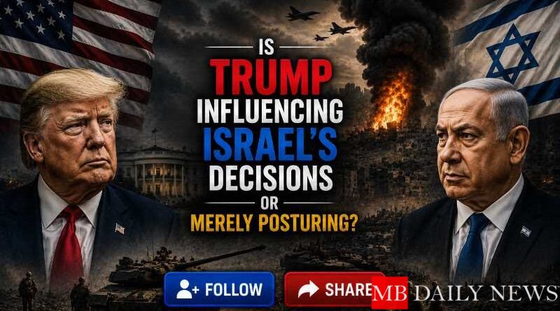 Is Trump Influencing Israel's Decisions or Merely Posturing?