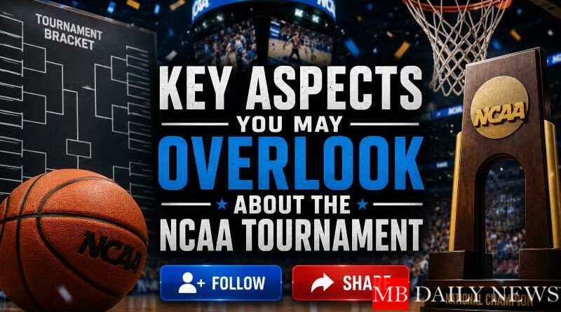 Key Aspects You May Overlook About the NCAA Tournament