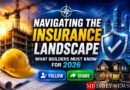 Navigating the Insurance Landscape: What Builders Must Know for 2026