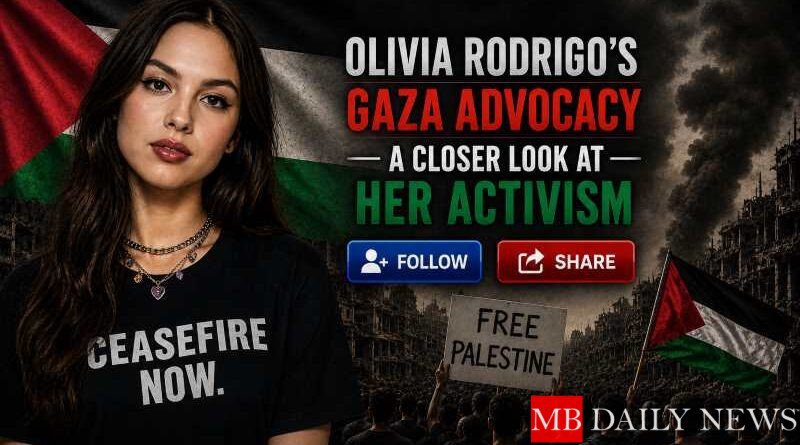 Olivia Rodrigo's Gaza Advocacy: A Closer Look at Her Activism