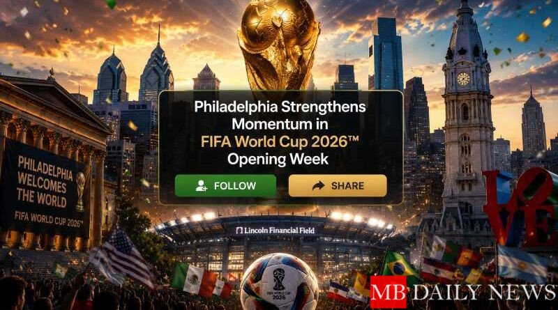 Philadelphia Strengthens Momentum in FIFA World Cup 2026™ Opening Week
