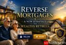 Reverse Mortgages: A New Strategy for Wealthy Retirees