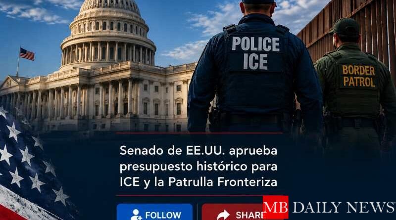 Senado de EE.UU. aprueba presupuesto histórico para ICE y la Patrulla Fronteriza