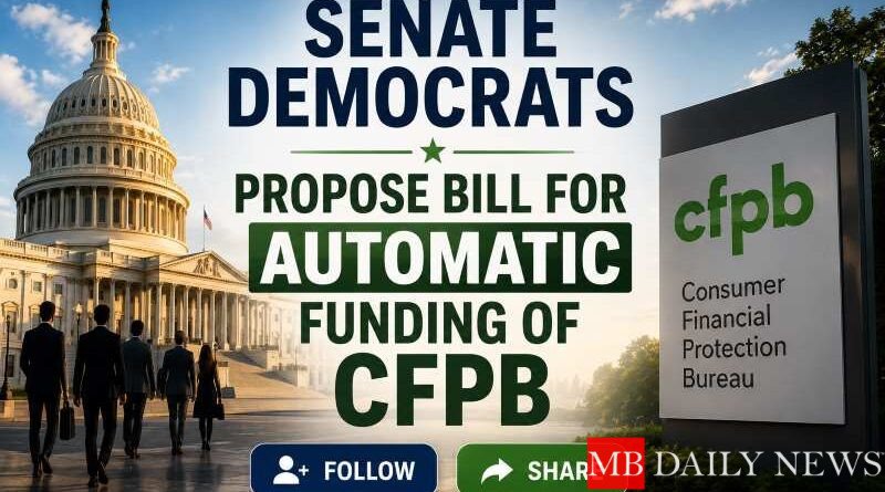 Senate Democrats Propose Bill for Automatic Funding of CFPB