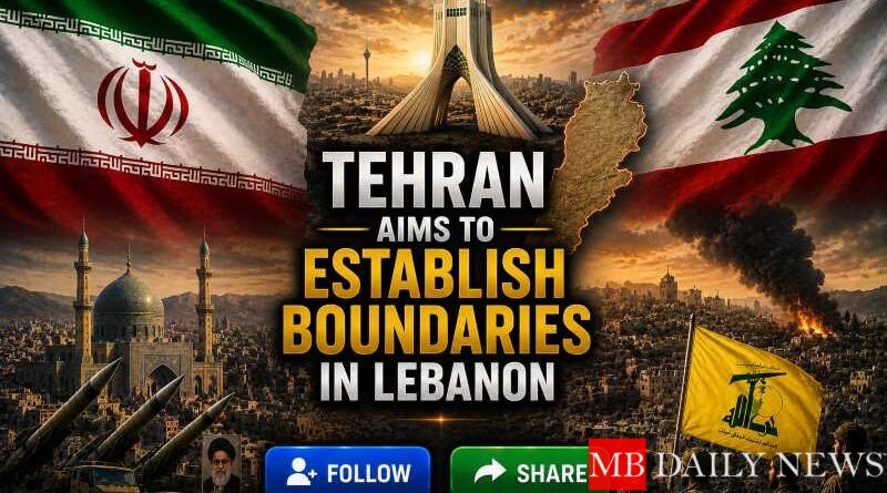 Tehran Aims to Establish Boundaries in Lebanon