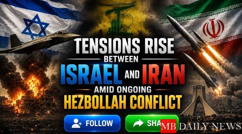 Tensions Rise Between Israel and Iran Amid Ongoing Hezbollah Conflict