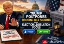Trump Postpones Housing Bill Signing for Election Legislation Focus