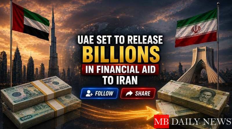 UAE Set to Release Billions in Financial Aid to Iran